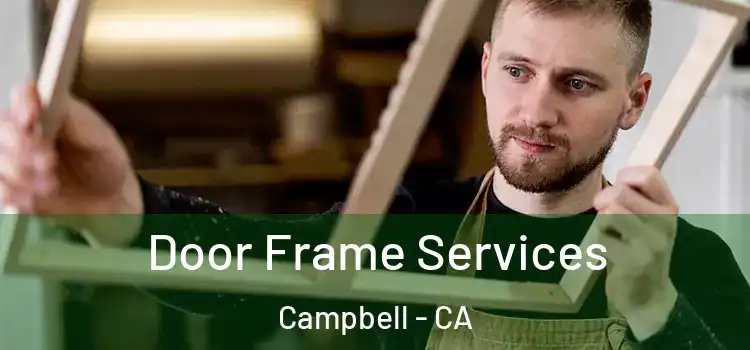 Door Frame Services Campbell - CA