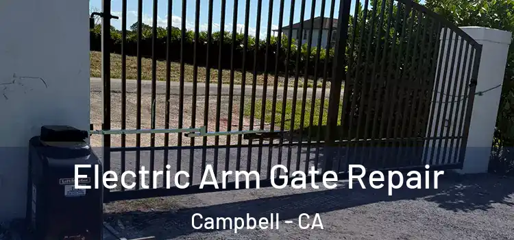 Electric Arm Gate Repair Campbell - CA
