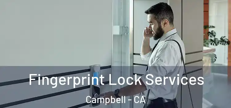 Fingerprint Lock Services Campbell - CA