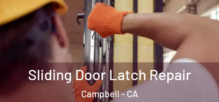 Sliding Door Latch Repair Campbell - CA